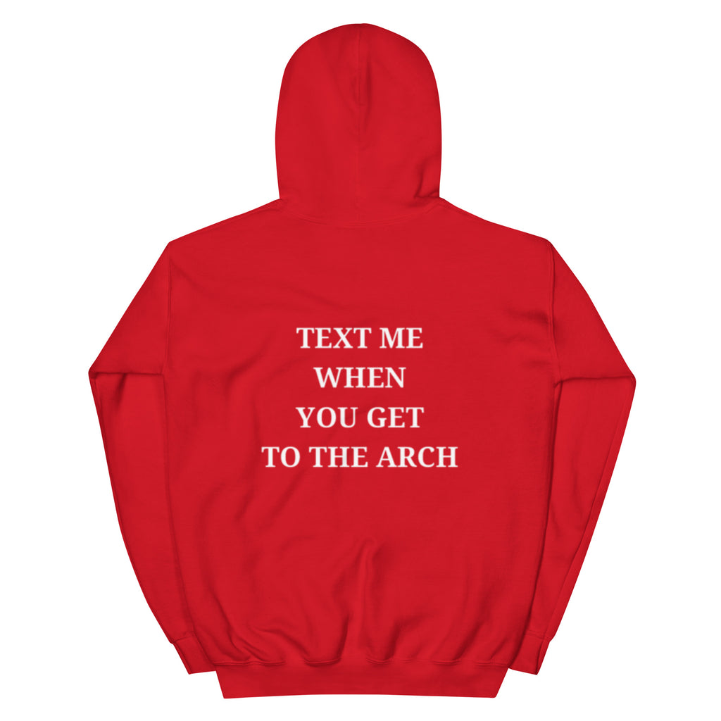 Text When You Get to The Arch Hoodie